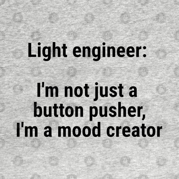 Light engineer: I'm not just a button pusher; moodcreator Black by sapphire seaside studio